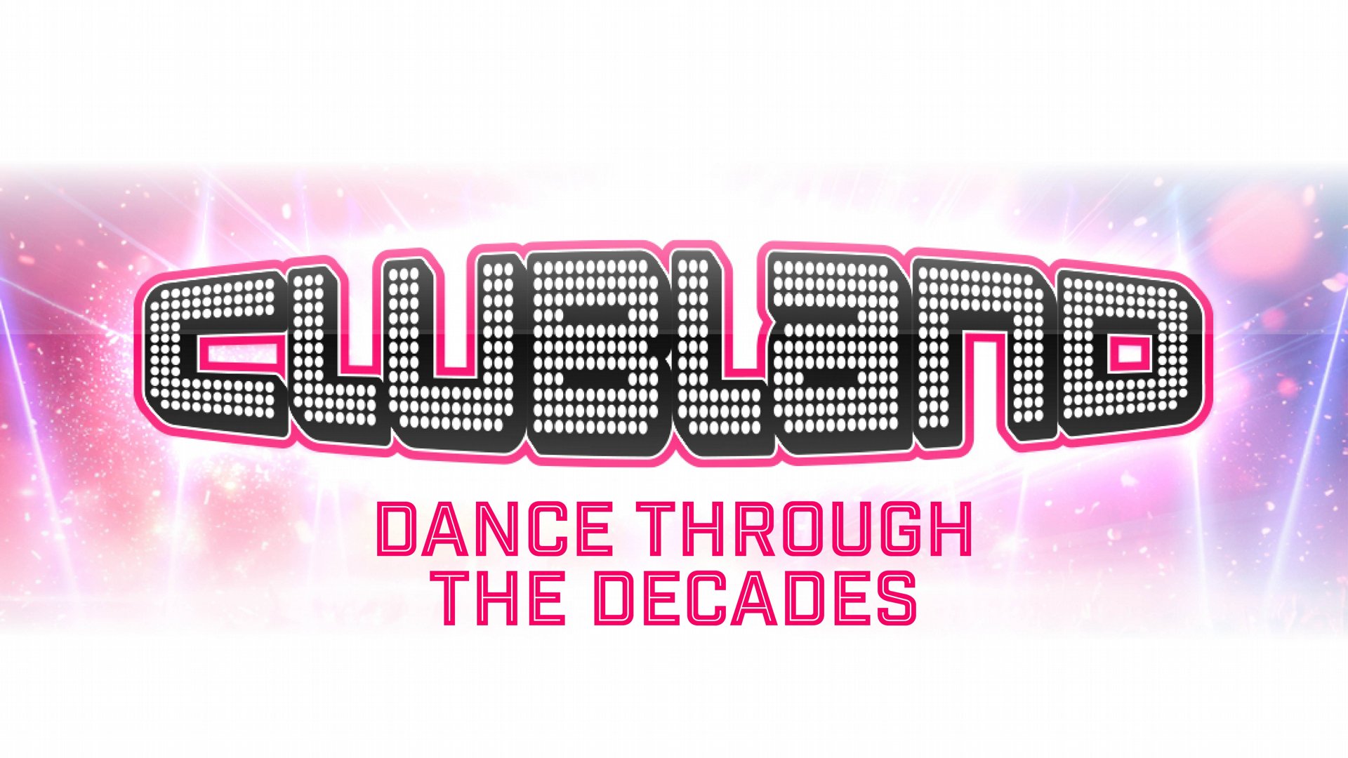 Clubland:Dance Through the Decades